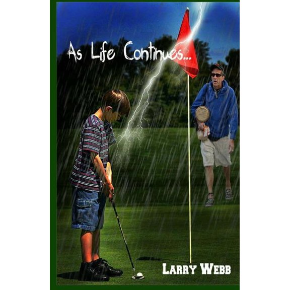 As Life Continues. As Life Goes On Paperback 150277836X 9781502778369 Larry Webb