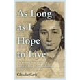 thumbnail image 1 of As Long As I Hope to Live: The Moving True Story of a Jewish Girl and Her Schoolfrends Under Nazi Occupation, 1 of 1