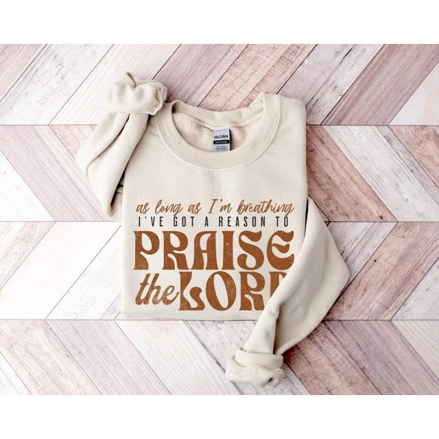 As Long As I'm Breathing I've Got a Reason to Praise Sweater
