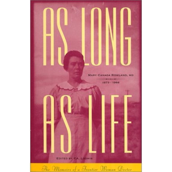 Pre-Owned As Long As Life: The Memoirs of a Frontier Woman Doctor (Paperback) 0964135701 9780964135703