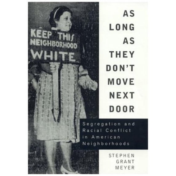 Pre-Owned As Long as They Don't Move Next Door: Segregation and Racial Conflict in American Neighborhoods Paperback