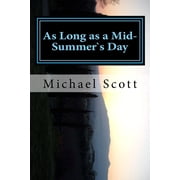 As Long as a Mid-Summer`s Day What matter where, if I be still the same? Paperback 1539913384 9781539913382 Mr Michael Scott
