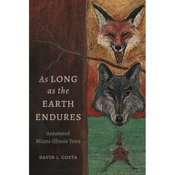 As Long as the Earth Endures : Annotated Miami-Illinois Texts (Hardcover)