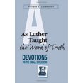 thumbnail image 1 of Pre-Owned As Luther Taught the Word of Truth: Devotions on the Small Catechism (Paperback) 0810014572 9780810014572, 1 of 1