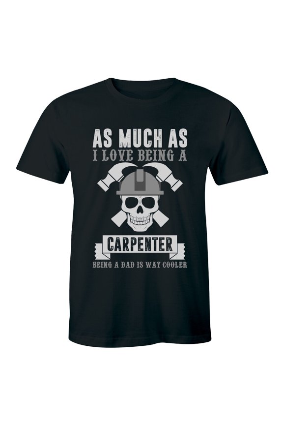 As Much As I Love Being A Carpenter - Construction Worker Shirt Men'S T-Shirt All Size S-5Xl