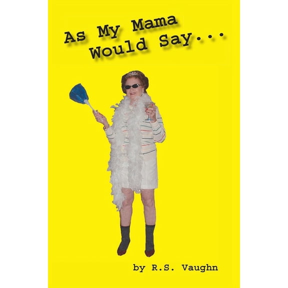 As My Mama Would Say..., (Paperback)