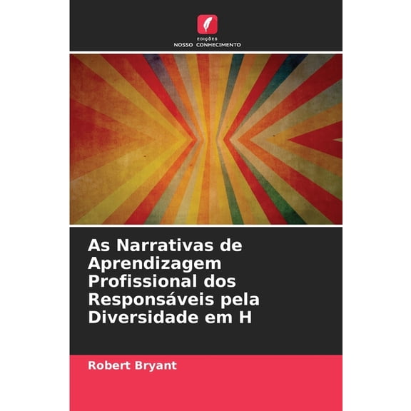As Narrativas de Aprendizagem Profissional dos Responsveis pela Diversidade em H, (Paperback)