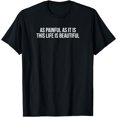 thumbnail image 1 of As Painful As It Is This Life Is Beautiful T-Shirt, 1 of 3