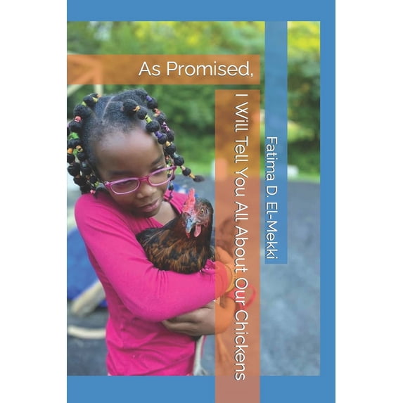As Promised, I Will Tell You All About Our Chickens, (Paperback)