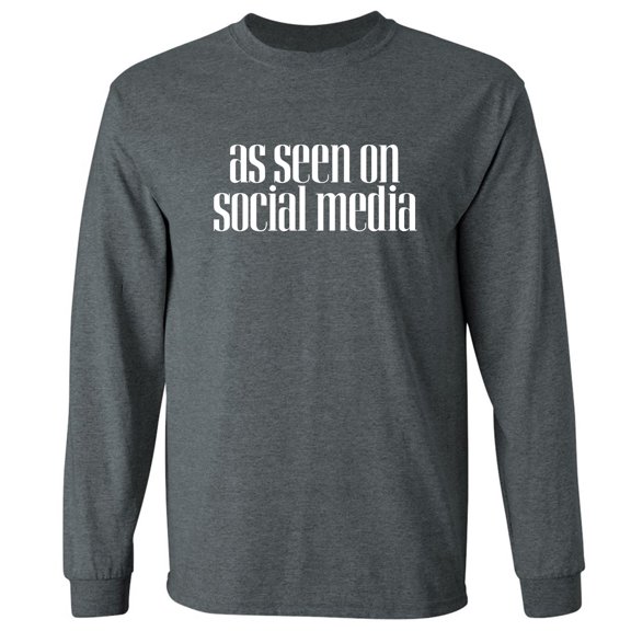 As Seen On Social Media Adult Long Sleeve T-shirt