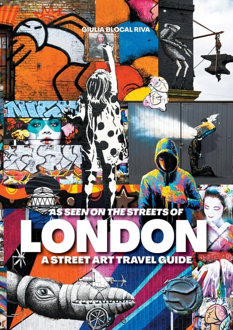 As Seen on the Streets of As Seen on the Streets of London: A Street Art Travel Guide, Book 1, (Paperback)