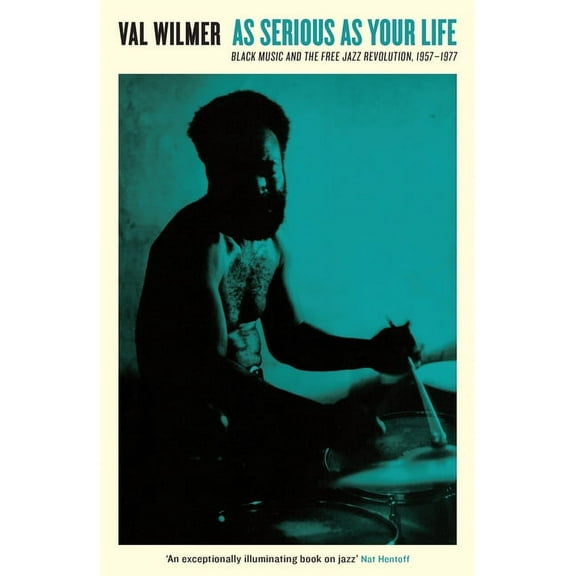 As Serious as Your Life: Black Music and the Free Jazz Revolution, 1957-1977 (Paperback)