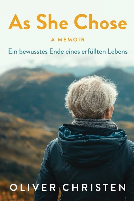 As She Chose: Ein bewusstes Ende eines erfÃ¼llten Lebens, (Paperback)
