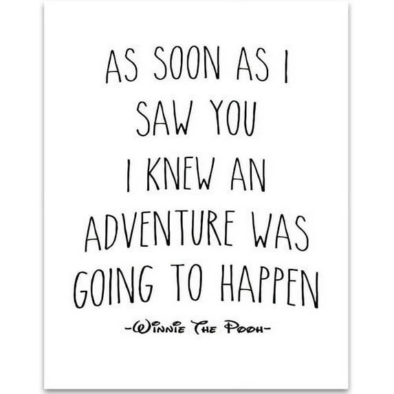 As Soon As I Saw You I Knew An Adventure Was Going to Happen - 11x14 Unframed Typography Art Print - Great Inspirational Gift