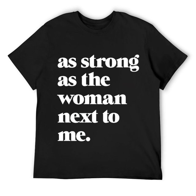 As Strong As The Woman Next To Me Feminist Rights Feminism Short Sleeve