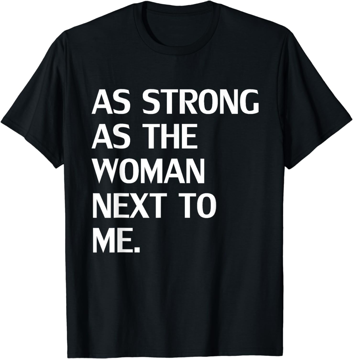 As Strong As The Woman Next To Me T Shirt Walmart as-strong-as-the-woman-next-to-me-t-shirt-walmart