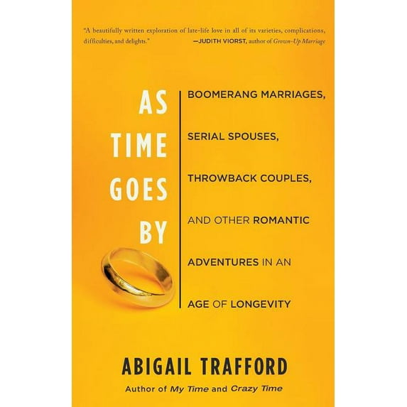 As Time Goes By: Boomerang Marriages, Serial Spouses, Throwback Couples, and Other Romantic Adventures in an Age of Long, (Paperback)