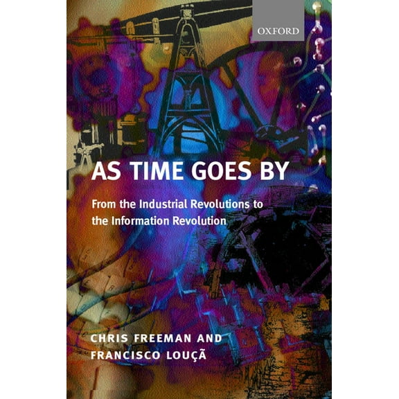 As Time Goes by from the Industrial Revolutions to the Information Revolution (Paperback), (Paperback)