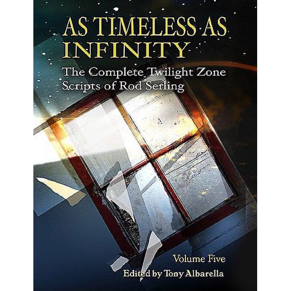 Pre-Owned As Timeless as Infinity, Volume 5 : The Complete Twilight Zone Scripts of Rod Serling