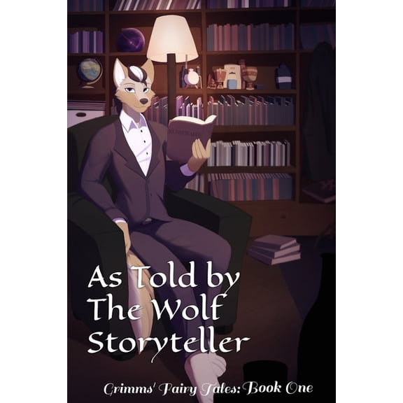 As Told by the Wolf Storyteller As Told by The Wolf Storyteller: Grimms' Fairy Tales: Book One, Book 1, (Paperback)