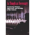 thumbnail image 1 of Pre-Owned As Tough as Necessary: Countering Violence, Aggression, and Hostility in Our Schools (Paperback) 0871202808 9780871202802, 1 of 1