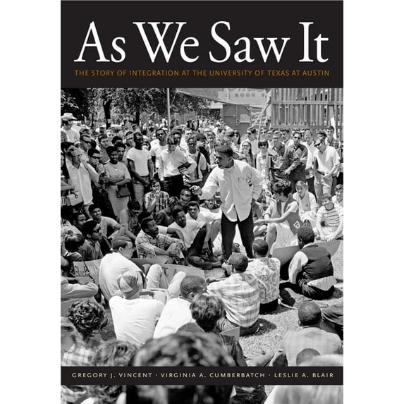 As We Saw It : The Story of Integration at the University of Texas at Austin (Hardcover)
