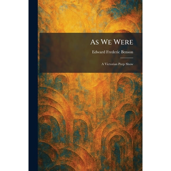 As We Were: A Victorian Peep Show, (Paperback)