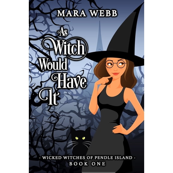 Wicked Witches of Pendle Island: As Witch Would Have It (Paperback)