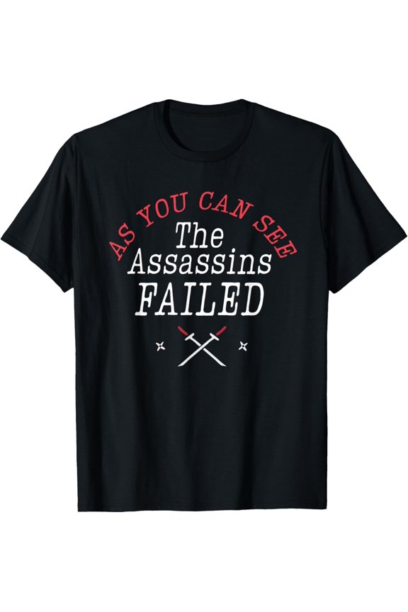 As You Can See The Assassins Failed Murder Crime Fans T-Shirt