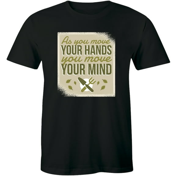 As You Move Your Hand You Move Your Mind Great For Plant Lovers for Men T-Shirt
