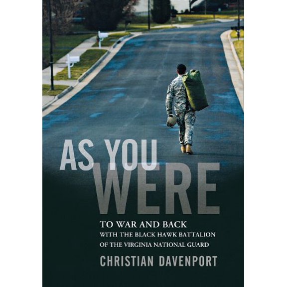 Pre-Owned As You Were: To War and Back with the Black Hawk Battalion of the Virginia National Guard (Hardcover) 047037361X 9780470373613