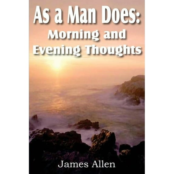 As a Man Does: Morning and Evening Thoughts, (Paperback)
