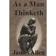 ASSOCIATE PROFESSOR OF PHILOSOPHY JAMES ALLEN As a Man Thinketh (Paperback)