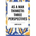 thumbnail image 1 of As a Man Thinketh: Three Perspectives, (Paperback), 1 of 1