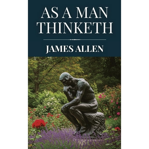 As a Man Thinketh by James Allen (Polis & Praxis Classics), (Paperback)