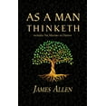 thumbnail image 1 of As a Man Thinketh - the Original 1902 Classic (includes the Mastery of Destiny) (Reader's Library Classics), (Paperback), 1 of 1