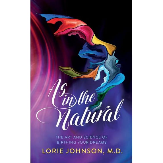 As in the Natural: The Art and Science of Birthing Your Dream, (Paperback)