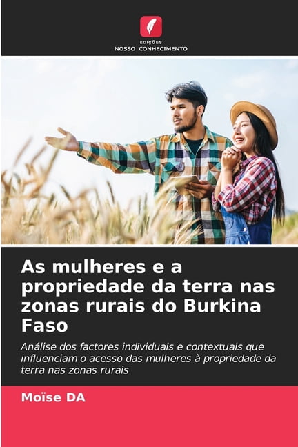 As mulheres e a propriedade da terra nas zonas rurais do Burkina Faso, (Paperback)