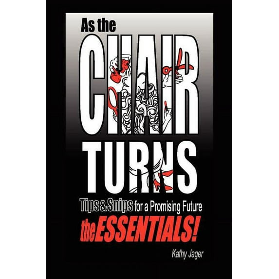 As the Chair Turns : Tips & Snips for a Promising Future: the Essentials!