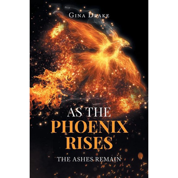As the Phoenix Rises: The Ashes Remain, (Paperback)