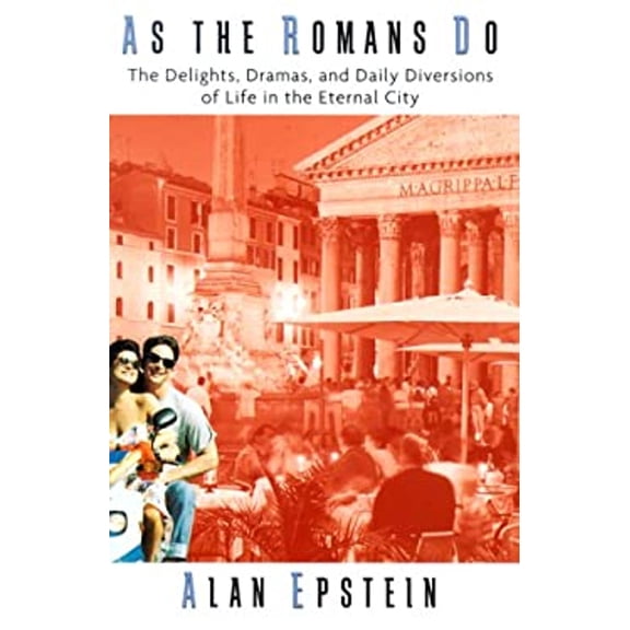 Pre-Owned As the Romans Do: The Delights, Dramas, And Daily Diversions Of Life In The Eternal City (Hardcover) 0688172725 9780688172725
