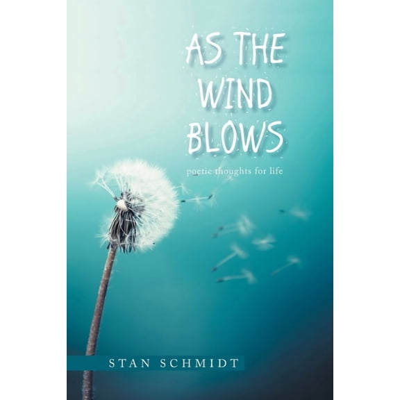 As the Wind Blows: poetic thoughts for life, (Paperback)