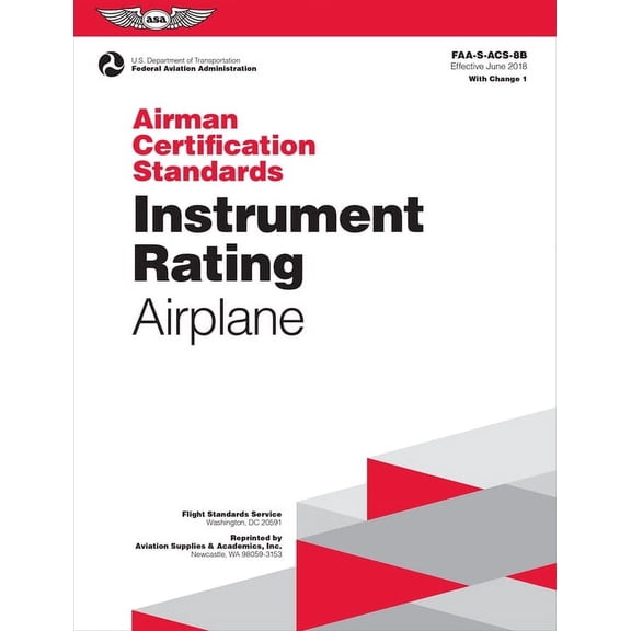 Asa Acs: Airman Certification Standards: Instrument Rating - Airplane (2024): Faa-S-Acs-8b (Paperback)