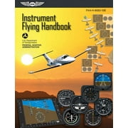 Asa FAA Handbook: Instrument Flying Handbook (2024): Faa-H-8083-15b (Paperback)