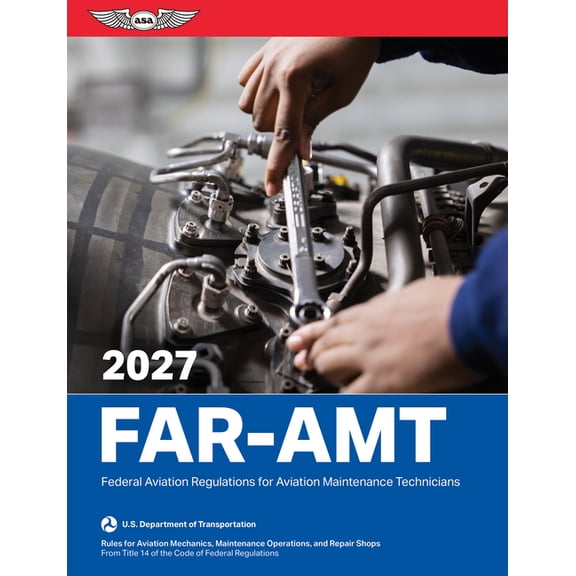 Asa Far/Aim Far-Amt 2027: Federal Aviation Regulations for Aviation Maintenance Technicians, (Paperback)