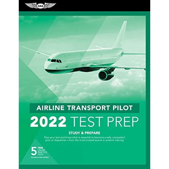 Asa Test Prep: Airline Transport Pilot Test Prep 2022: Study & Prepare: Pass Your Test and Know What Is Essential to Become a Safe, Competent Pilot from the Most Trusted Source in Aviation Training (P
