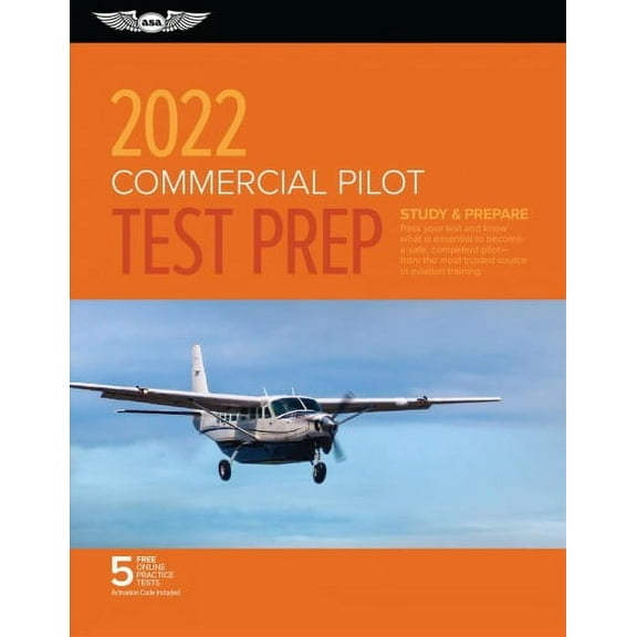 Asa Test Prep: Commercial Pilot Test Prep 2022: Study & Prepare: Pass Your Test and Know What Is Essential to Become a Safe, Competent Pilot from the Most Trusted Source in Aviation Training (Paperbac