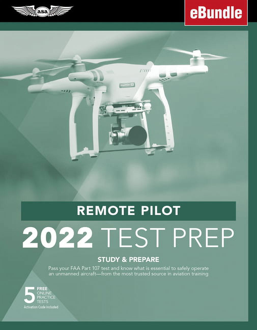 Asa Test Prep: Remote Pilot Test Prep 2022: Study & Prepare: Pass Your Part 107 Test and Know What Is Essential to Safely Operate an Unmanned Aircraft from the Most Trusted Source in Aviation Training