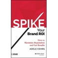 thumbnail image 1 of Asae/Jossey-Bass: Spike Your Brand Roi: How to Maximize Reputation and Get Results (Hardcover), 1 of 1