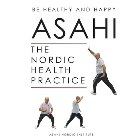 Pre-Owned Asahi: The Nordic Health Practice, (Paperback)